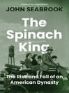 The Spinach King [electronic resource]